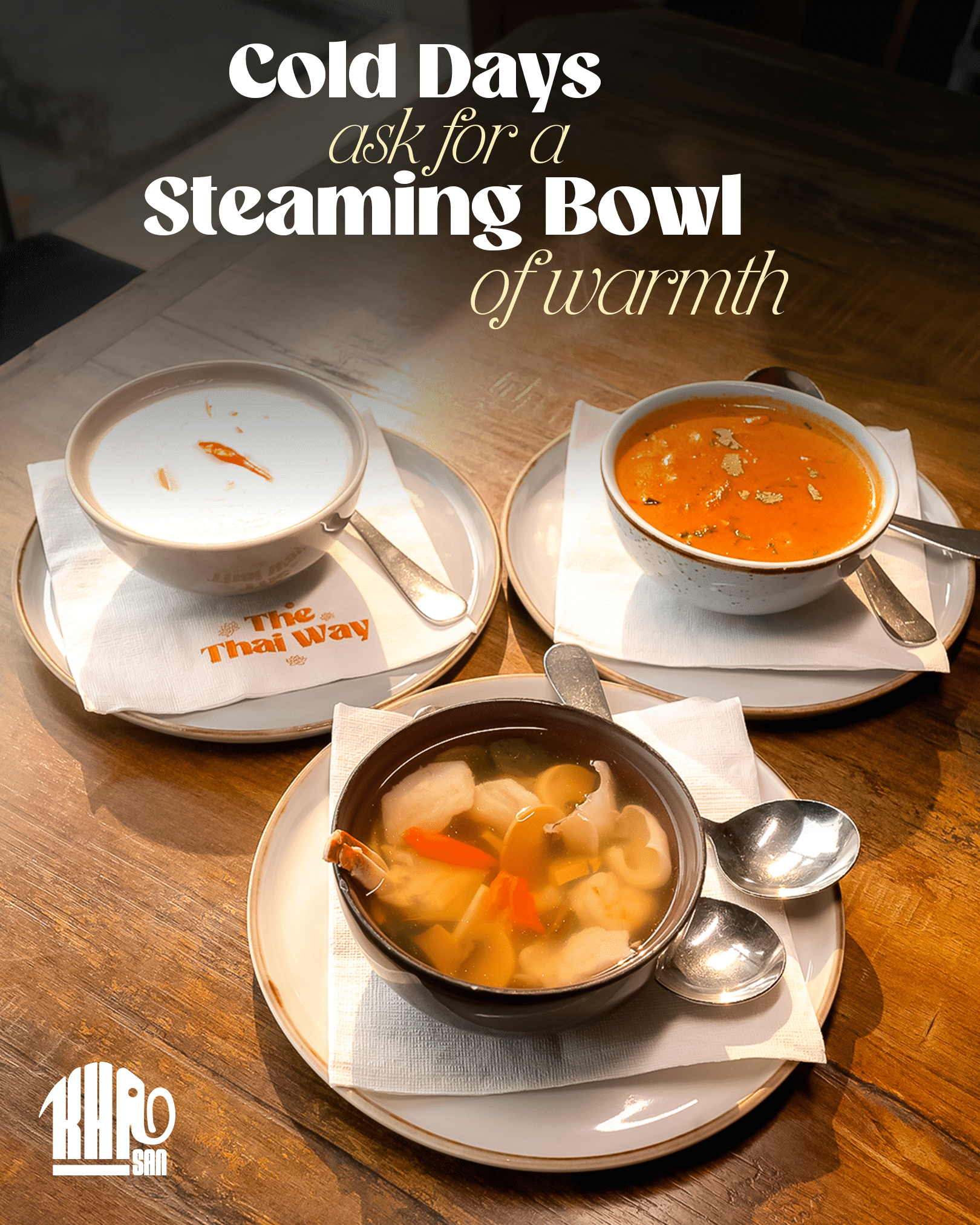 Cold days ask for a steaming bowl of warmth